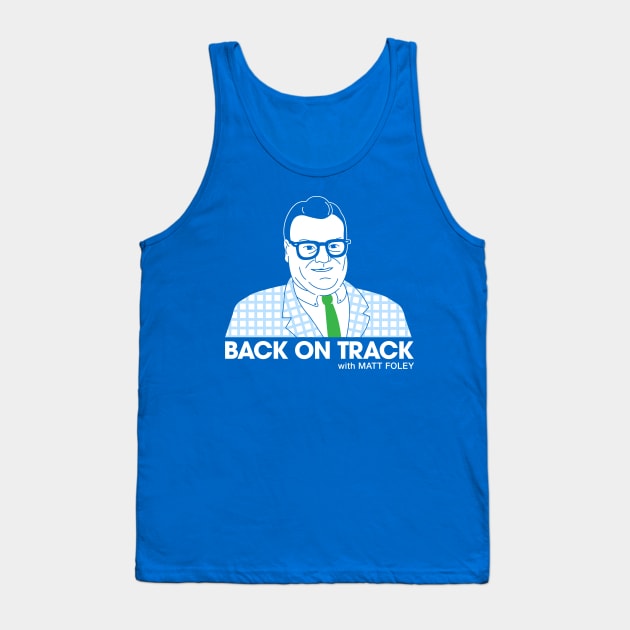 Back On Track with Matt Foley - Dark BG Tank Top by postlopez